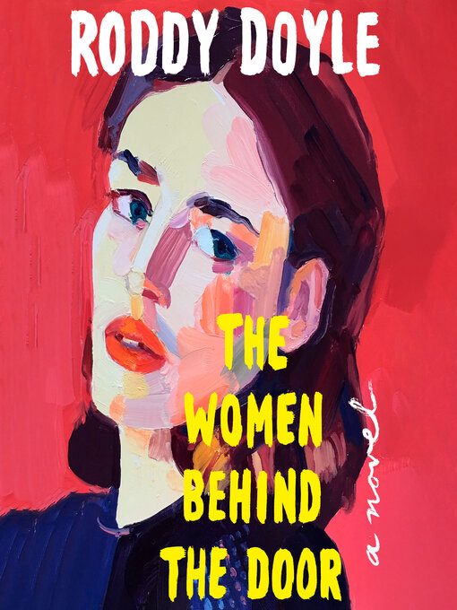Title details for The Women Behind the Door by Roddy Doyle - Wait list